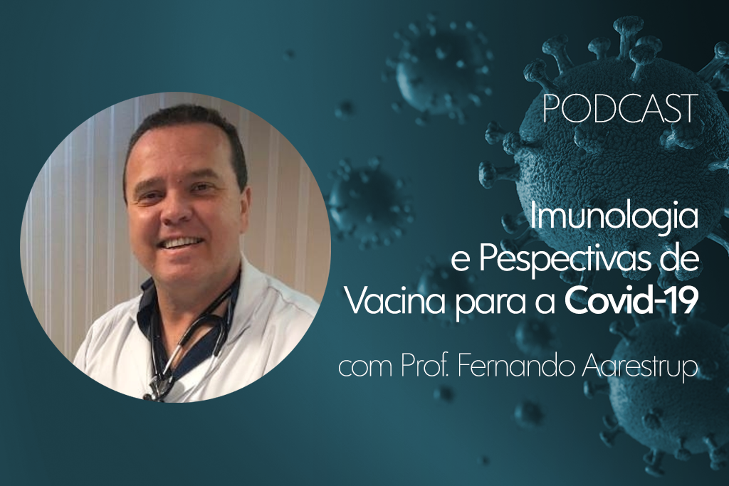 Podcast: Imunologia e Perspectivas de Vacina para a Covid-19